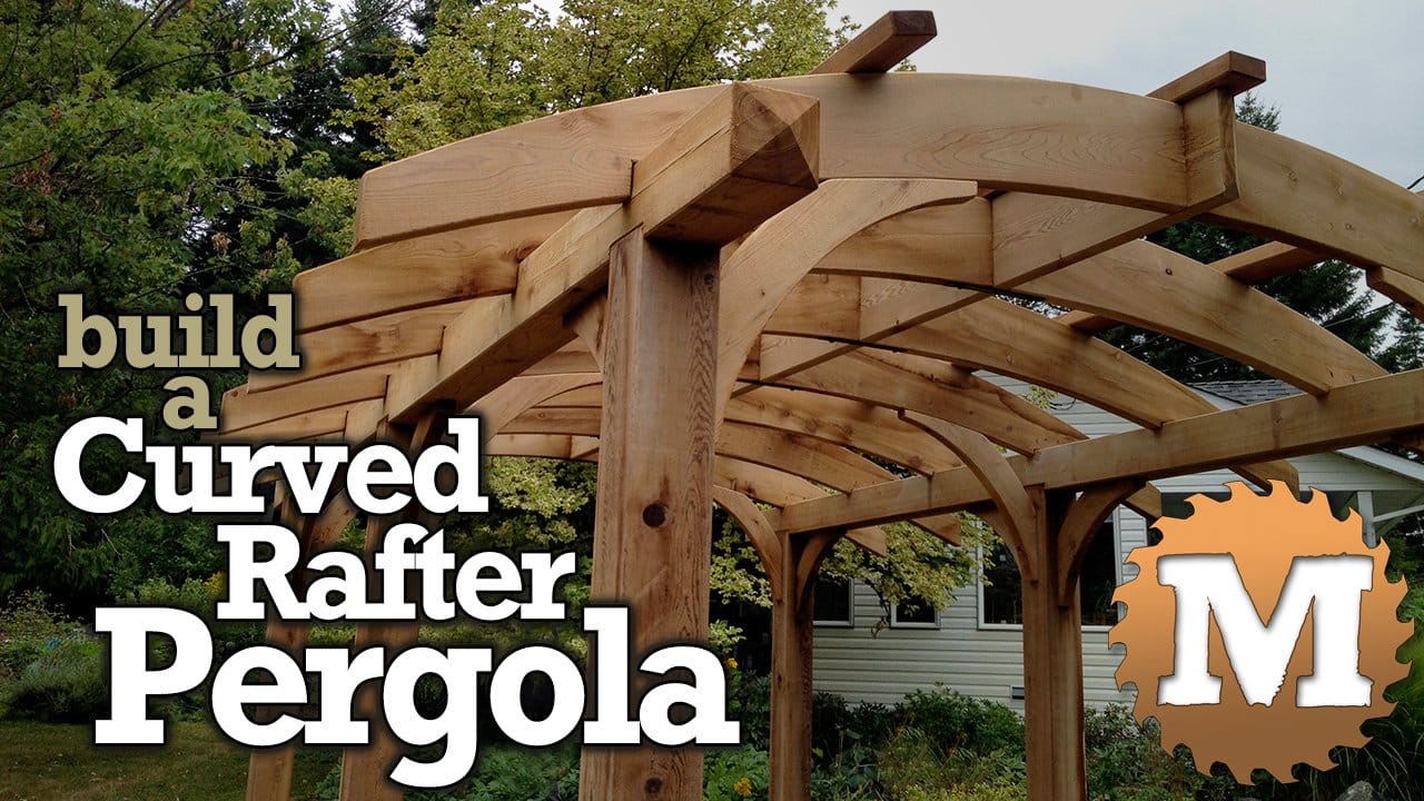 Build a Curved Rafter Cedar Pergola | MAN about TOOLS
